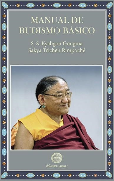 MANUAL DE BUDISMO BÁSICO SEGÚN LA TRADICIÓN SAKYA | 9788495094896 | SAKYA TRICHEN RIMPOCHE / S.S. KYABGON GONGMA