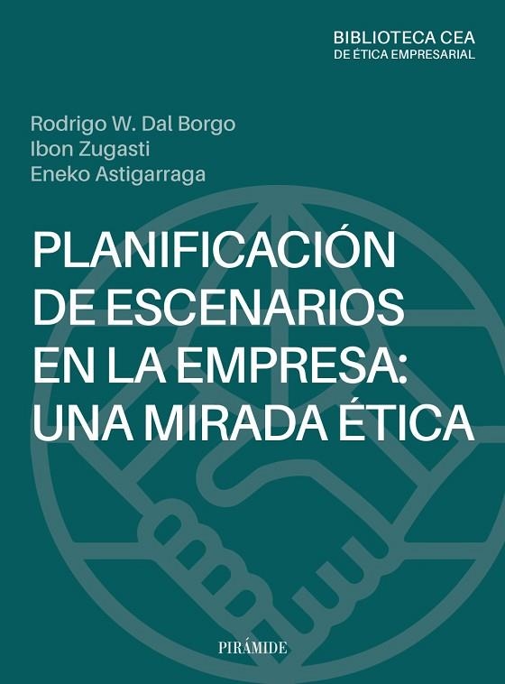 PLANIFICACIÓN DE ESCENARIOS EN LA EMPRESA: UNA MIRADA ÉTICA | 9788436850086 | DAL BORGO, RODRIGO W./ZUGASTI, IBON/ASTIGARRAGA, ENEKO