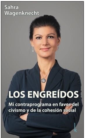 LOS ENGREIDOS. MI CONTRAPROGRAMA EN FAVOR DEL CIVISMO Y DE LA COHESIÓN SOCIAL | 9783944203713 | WAGENKNECHT, SAHRA