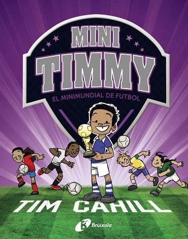 EL MINIMUNDIAL DE FUTBOL. MINI TIMMY 4 | 9788499063751 | CAHILL, TIM