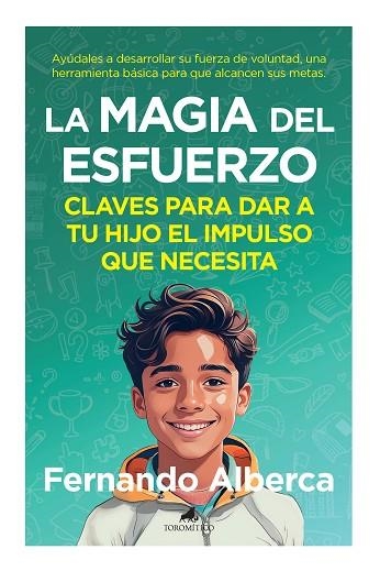 LA MAGIA DEL ESFUERZO CLAVES PARA DAR A TU HIJO EL IMPULSO QUE NECESITA | 9788419962317 | FERNANDO ALBERCA