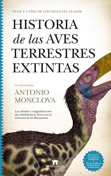 HISTORIA DE LAS AVES TERRESTRES EXTINTAS. AUGE Y CAÍDA DE LOS GIGANTES ALADOS | 9788419414441 | ANTONIO MONCLOVA