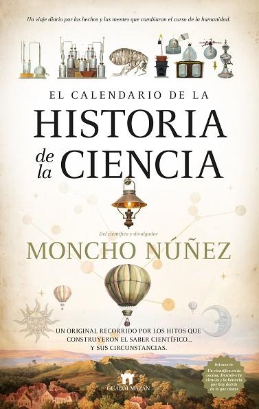 EL CALENDARIO DE LA HISTORIA DE LA CIENCIA. UN ORIGINAL RECORRIDO POR LOS HITOS QUE CONSTRUYERON EL SABER CIENTÍFICO...? Y SUS | 9788419414496 | MONCHO NÚÑEZ