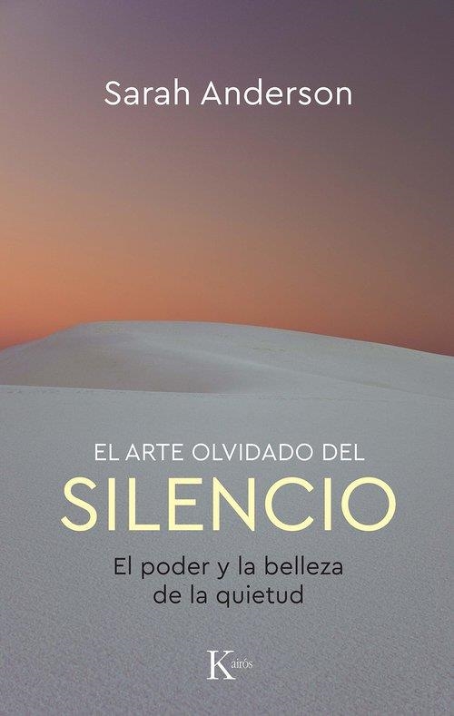 EL ARTE OLVIDADO DEL SILENCIO EL PODER Y LA BELLEZA DE LA QUIETUD | 9788411212953 | ANDERSON, SARAH