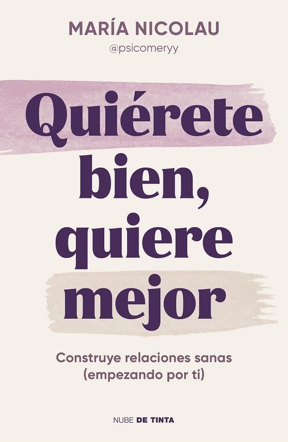 QUIÉRETE BIEN, QUIERE MEJOR CONSTRUYE RELACIONES SANAS (EMPEZANDO POR TI) | 9788419514189 | NICOLAU (@PSICOMERYY), MARÍA