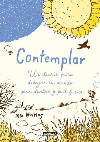 CONTEMPLAR. UN DIARIO PARA DIBUJAR TU MUNDO POR DENTRO Y POR FUERA | 9788403521599 | NOLTING, MIA