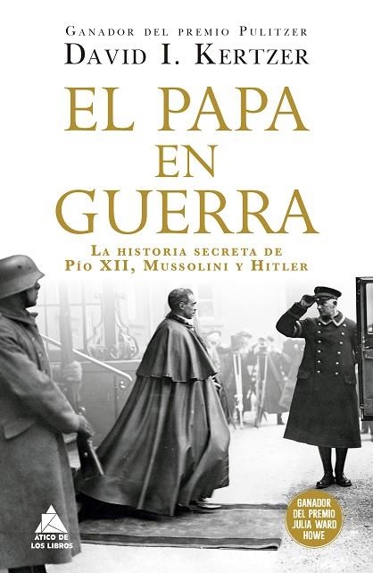 EL PAPA EN GUERRA LA HISTORIA SECRETA DE PÍO XII, MUSSOLINI Y HITLER | 9788419703705 | KERTZER, DAVID I.