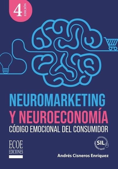 NEUROMARKETING Y NEUROECONOMIA. CODIGO EMOCIONAL DEL CONSUMIDOR | 9789585036314 | CISNEROS ENRIQUEZ,ANDRES