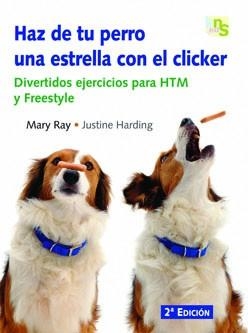 HAZ DE TU PERRO UNA ESTRELLA CON EL CLICKER | 9788493460907 | RAY, MARY / HARDING, JUSTINE