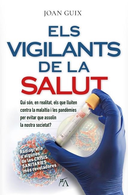 ELS VIGILANTS DE LA SALUT. QUI SÓN, EN REALITAT, ELS QUE LLUITEN CONTRA LA MALALTIA I LES PANDÈMIES? | 9788410354647 | JOAN GUIX OLIVER