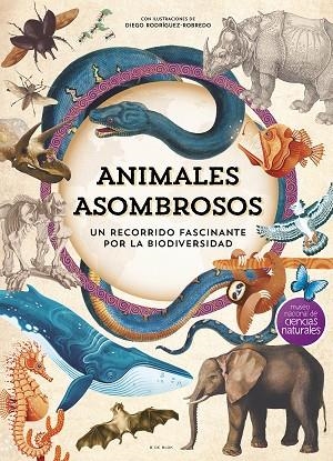 ANIMALES ASOMBROSOS. UN RECORRIDO FASCINANTE POR LA BIODIVERSIDAD | 9788410269101 | MUSEO NACIONAL DE CIENCIAS NATURALES