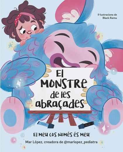 EL MONSTRE DE LES ABRAÇADES. EL MEU COS NOMÉS ÉS MEU (ABUS INFANTIL) | 9788448869878 | LÓPEZ, MAR