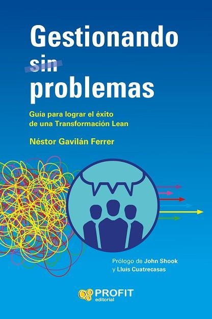 GESTIONANDO (SIN) PROBLEMAS. GUÍA PARA LOGRAR EL ÉXITO DE UNA TRANSFORMACIÓN LEAN | 9788419212313 | GAVILÁN FERRER, NÉSTOR