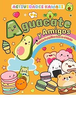 AGUACATE Y AMIGOS.  ACTIVIDADES KAWAII. TONELADAS DE PEGATINAS LOCAS EN EL INTERIOR | 9788410101326 | AAVV