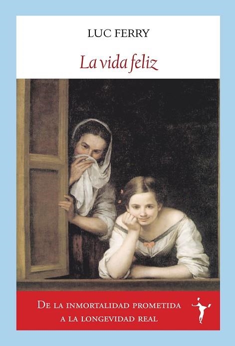 LA VIDA FELIZ SABIDURÍAS CLÁSICAS Y ESPIRITUALIDAD LAICA | 9788412938210 | FERRY, LUC