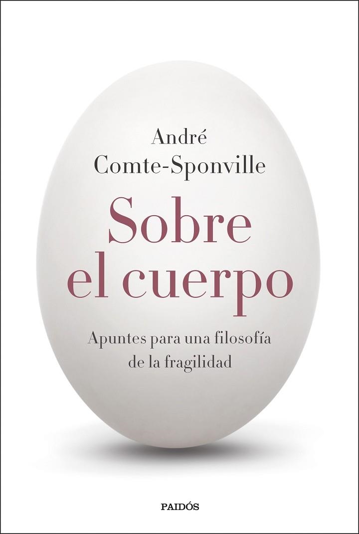 SOBRE EL CUERPO APUNTES PARA UNA FILOSOFÍA DE LA FRAGILIDAD | 9788449343094 | COMTE-SPONVILLE, ANDRÉ