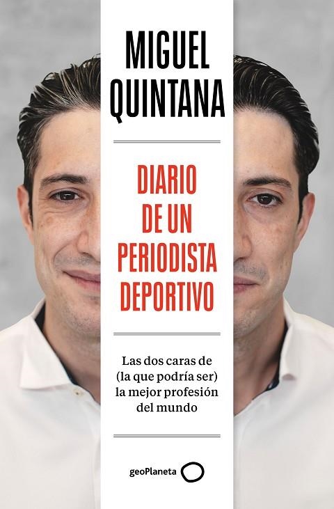 DIARIO DE UN PERIODISTA DEPORTIVO. LAS DOS CARAS DE (LA QUE PODRIA SER) LA MEJOR PROFESION DEL MUNDO | 9788408291985 | QUINTANA ALARCÓN, MIGUEL