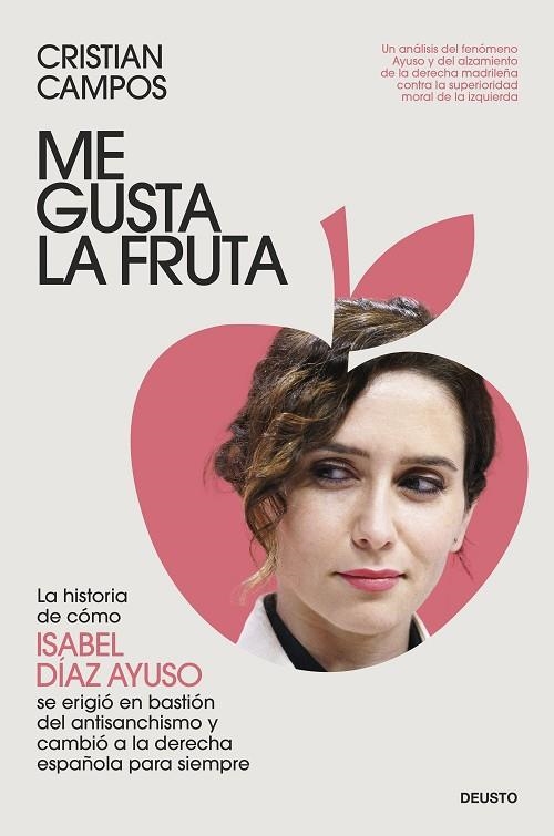 ME GUSTA LA FRUTA LA HISTORIA DE CÓMO ISABEL DÍAZ AYUSO SE ERIGIÓ EN BASTIÓN DEL ANTISANCHISMO Y C | 9788423438013 | CAMPOS, CRISTIAN