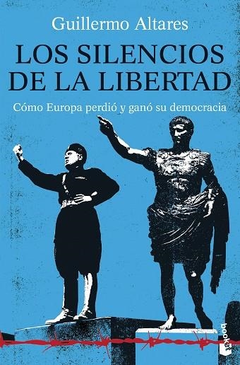 LOS SILENCIOS DE LA LIBERTAD CÓMO EUROPA PERDIÓ Y GANÓ SU DEMOCRACIA | 9788411075251 | ALTARES, GUILLERMO