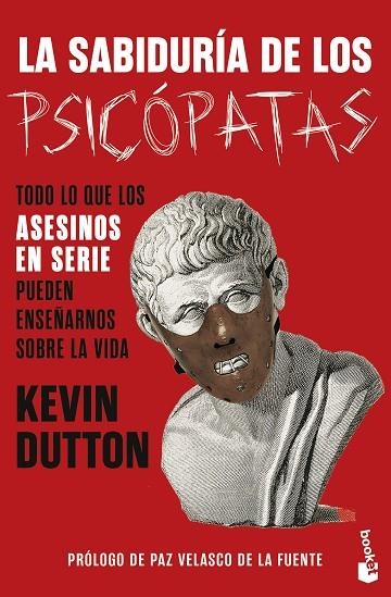 LA SABIDURÍA DE LOS PSICÓPATAS TODO LO QUE LOS ASESINOS EN SERIE PUEDEN ENSEÑARNOS SOBRE LA VIDA | 9788408294672 | DUTTON, KEVIN