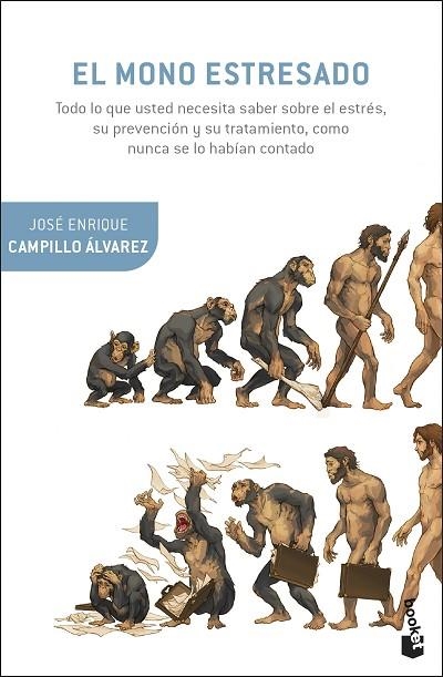 EL MONO ESTRESADO. TODO LO QUE USTED NECESITA SABER SOBRE EL ESTRÉS, SU PREVENCIÓN Y SU TRATAMIENTO, COMO NUNCA SE LO HABIAN CONTADO | 9788408294689 | CAMPILLO ÁLVAREZ, JOSÉ ENRIQUE