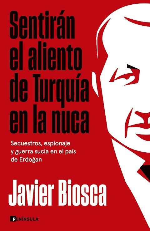 SENTIRÁN EL ALIENTO DE TURQUÍA EN LA NUCA SECUESTROS, ESPIONAJE Y GUERRA SUCIA EN EL PAÍS DE ERDOGAN | 9788411003049 | BIOSCA, JAVIER