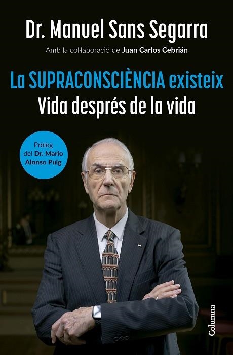 LA SUPRACONSCIÈNCIA EXISTEIX | 9788466432917 | DR. MANUEL SANS SEGARRA / CEBRIÁN, JUAN CARLOS