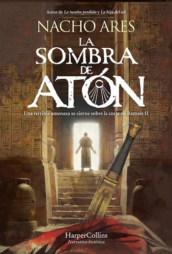 LA SOMBRA DE ATÓN. UNA TERRIBLE AMENAZA SE CIERNE SOBRE LA CORTE DE RAMSÉS II | 9788410640054 | ARES, NACHO