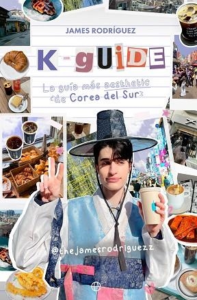 K-GUIDE. LA GUÍA MÁS AESTHETIC DE COREA DEL SUR | 9788413848440 | RODRIGUEZ, JAMES