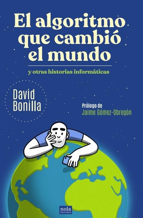 EL ALGORITMO QUE CAMBIÓ EL MUNDO Y OTRAS HISTORIAS INFORMÁTICAS | 9788418164514 | BONILLA, DAVID