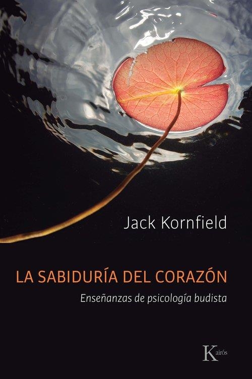 LA SABIDURÍA DEL CORAZÓN ENSEÑANZAS DE PSICOLOGÍA BUDISTA | 9788411213011 | KORNFIELD, JACK