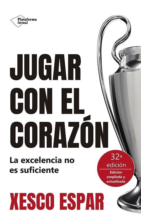 JUGAR CON EL CORAZÓN. LA EXCELENCIA NO ES SUFICIENTE | 9788410079755 | ESPAR, XESCO