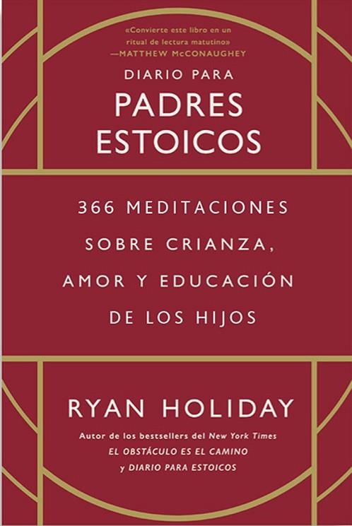 DIARIO PARA PADRES ESTOICOS. 366 MEDITACIONES SOBRE CRIANZA, AMOR Y EDUCACIÓN DE LOS HIJOS | 9788417963903 | HOLIDAY, RYAN