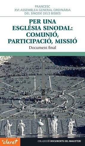 PER UNA ESGLÉSIA SINODAL: COMUNIÓ, PARTICIPACIÓ, MISSIÓ. DOCUMENT FINAL | 9788491365846 | PAPA FRANCESC / SÍNODE DELS BISBES. XVI ASSEMBLEA GENERAL ORDINÀRIA