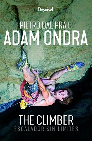 ADAM ONDRA, THE CLIMBER. ESCALADOR SIN LÍMITES | 9788498296945 | DAL PRA, PIETRO