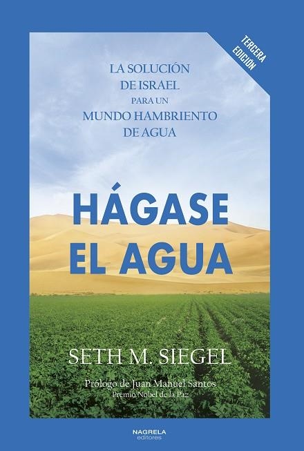 HÁGASE EL AGUA LA SOLUCIÓN DE ISRAEL PARA UN MUNDO HAMBRIENTO DE AGUA | 9788419426420 | SIEGEL, SETH M.