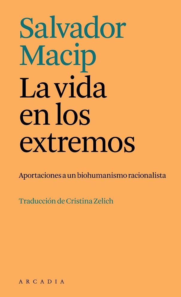 LA VIDA EN LOS EXTREMOS. APORTACIONES A UN BIOHUMANISMO RACIONALISTA | 9788412876611 | MACIP, SALVADOR