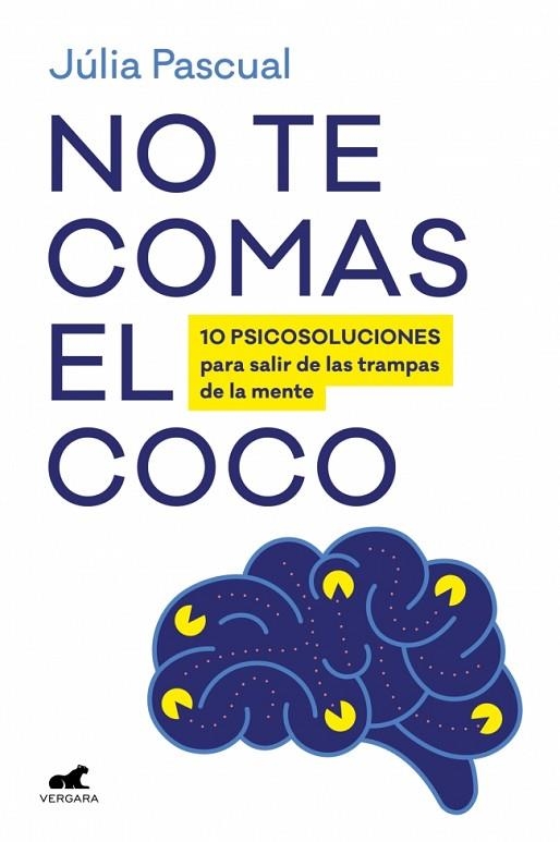 NO TE COMAS EL COCO 10 PSICOSOLUCIONES PARA SALIR DE LAS TRAMPAS DE LA MENTE DE FORMA BREVE Y EFICAZ | 9788419820686 | PASCUAL, JÚLIA