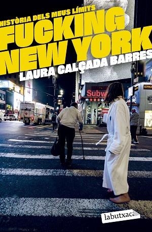 FUCKING NEW YORK HISTÒRIA DELS MEUS LÍMITS | 9788419971630 | CALÇADA I BARRES, LAURA