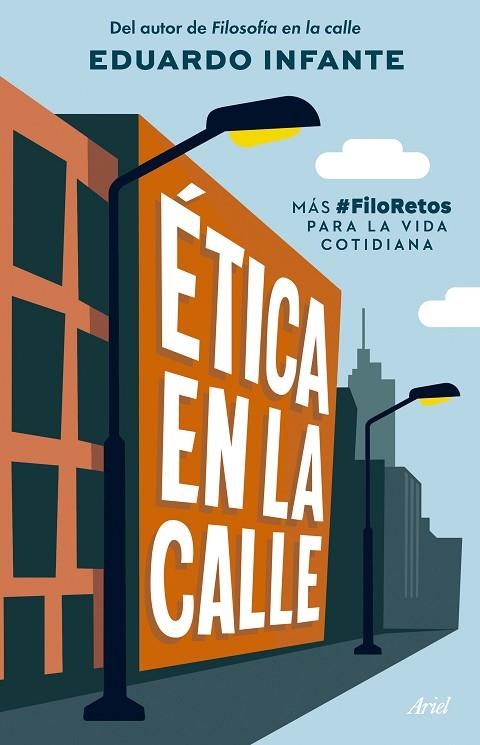 ÉTICA EN LA CALLE. MÁS #FILORETOS PARA LA VIDA COTIDIANA | 9788434438293 | INFANTE, EDUARDO