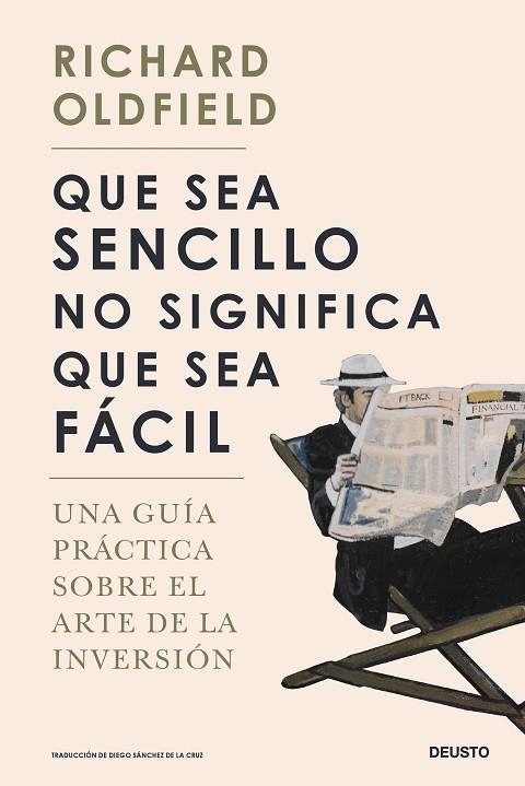 QUE SEA SENCILLO NO SIGNIFICA QUE SEA FÁCIL. UNA GUÍA PRÁCTICA SOBRE EL ARTE DE LA INVERSIÓN | 9788423433865 | OLDFIELD, RICHARD