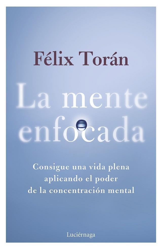 LA MENTE ENFOCADA | 9788419996770 | TORÁN MARTÍ, FÉLIX