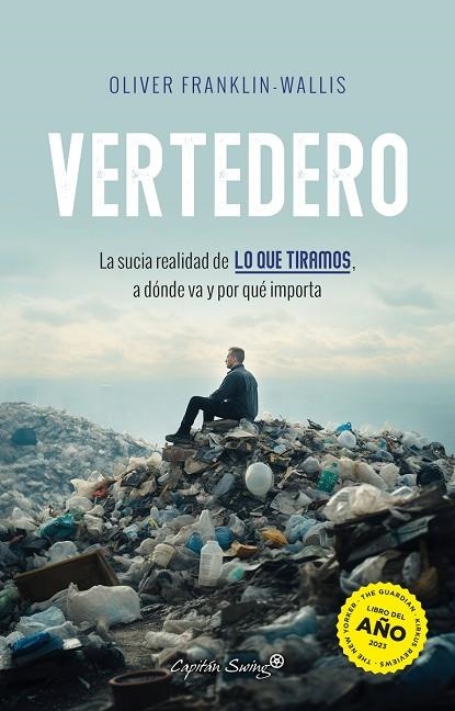 VERTEDERO. LA SUCIA REALIDAD DE LO QUE TIRAMOS, A DONDE VA Y POR QUE IMPORTA | 9788412953008 | FRANKLIN-WALLIS, OLIVER