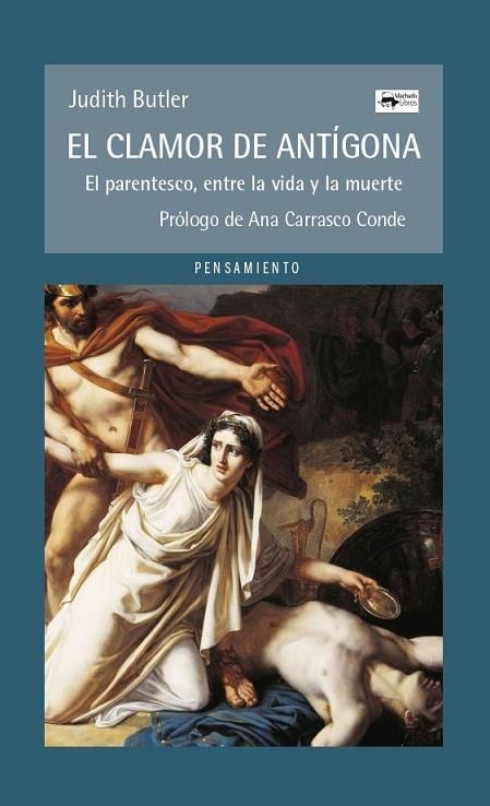 EL CLAMOR DE ANTÍGONA. EL PARENTESCO, ENTRE LA VIDA Y LA MUERTE | 9788477744009 | BUTLER, JUDITH