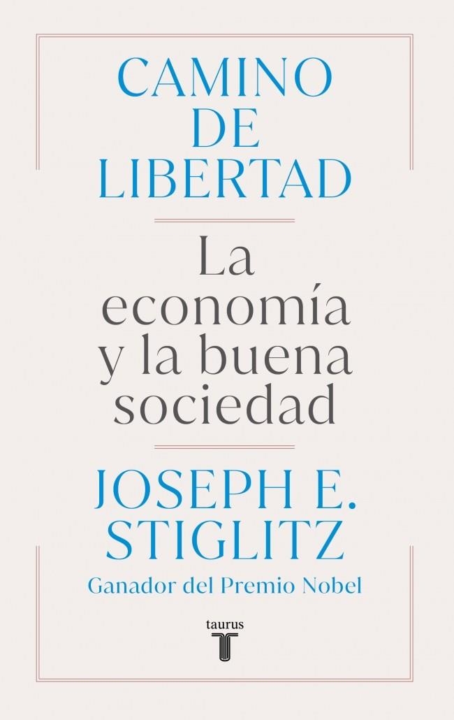 CAMINO DE LIBERTAD. LA ECONOMÍA Y LA BUENA SOCIEDAD | 9788430627165 | STIGLITZ, JOSEPH E.