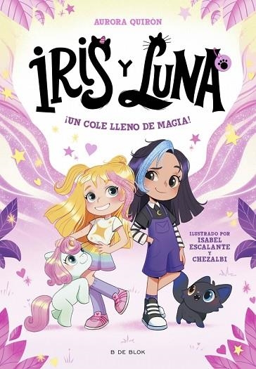 UN COLE LLENO DE MAGIA! IRIS Y LUNA: CUIDADORAS DE CACHORRITOS MÁGICOS 1 | 9788410269194 | QUIRÓN, AURORA