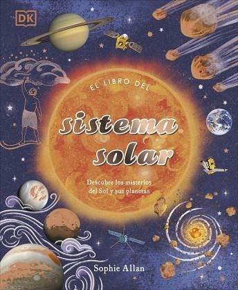 EL LIBRO DEL SISTEMA SOLAR DESCUBRE LOS MISTERIOS DEL SOL Y SUS PLANETAS | 9780241702680 | ALLAN, SOPHIE