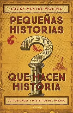 PEQUEÑAS HISTORIAS QUE HACEN HISTORIA | 9788419996732 | MESTRE, LUCAS