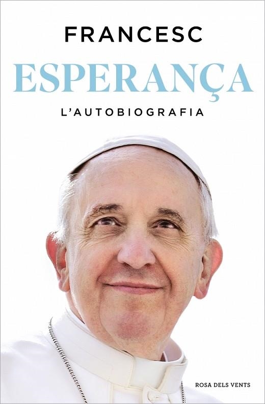 ESPERANÇA. L'AUTOBIOGRAFIA. LES PRIMERES MEMÒRIES D,UN PAPA | 9788410256699 | PAPA FRANCESC