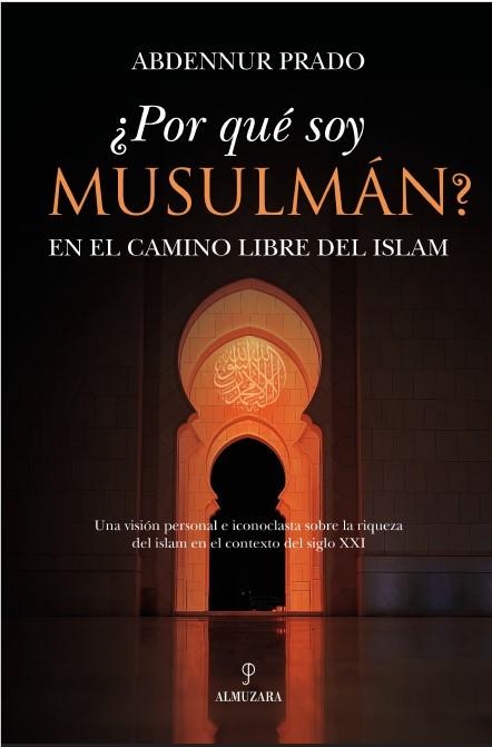 POR QUÉ SOY MUSULMÁN? EN EL CAMINO LIBRO DEL ISLAM | 9788410526471 | PRADO, ABDENNUR